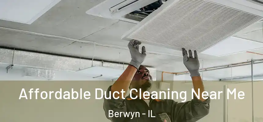  Affordable Duct Cleaning Near Me Berwyn - IL