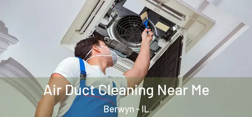  Air Duct Cleaning Near Me Berwyn - IL