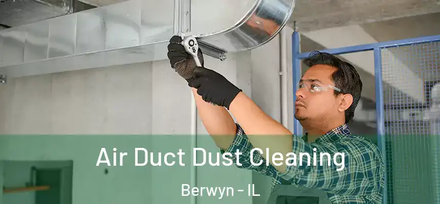  Air Duct Dust Cleaning Berwyn - IL