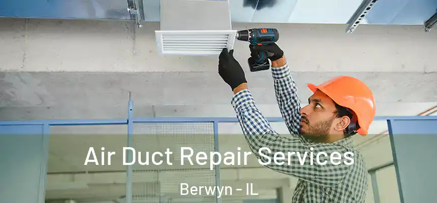  Air Duct Repair Services Berwyn - IL