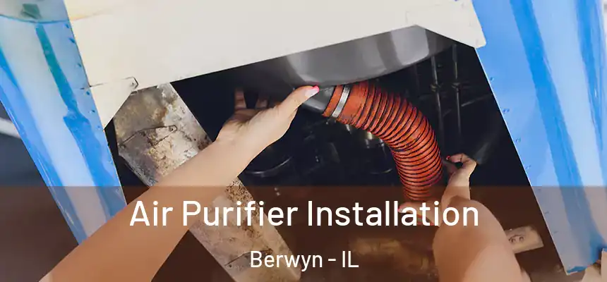  Air Purifier Installation Berwyn - IL