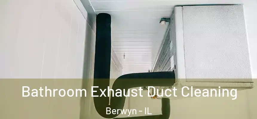  Bathroom Exhaust Duct Cleaning Berwyn - IL