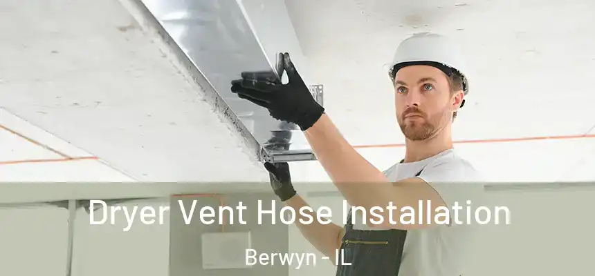  Dryer Vent Hose Installation Berwyn - IL