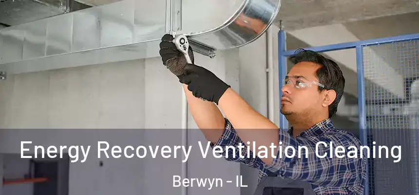  Energy Recovery Ventilation Cleaning Berwyn - IL