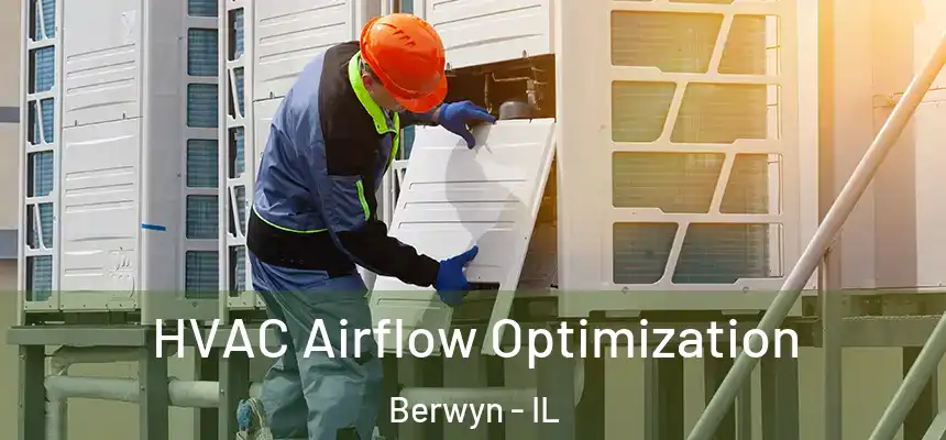  HVAC Airflow Optimization Berwyn - IL