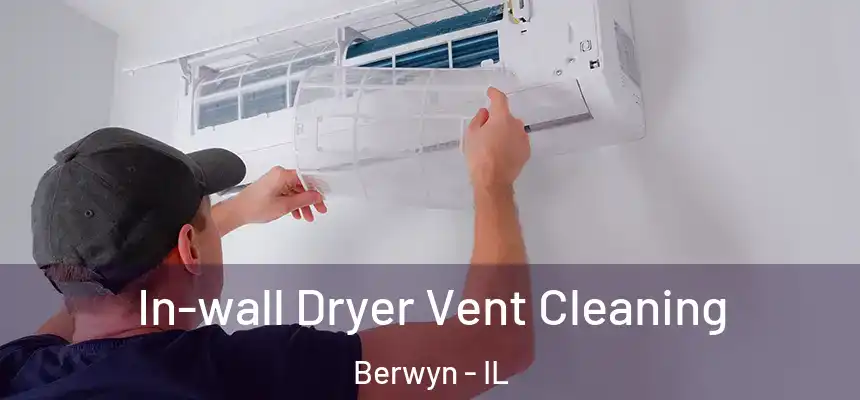  In-wall Dryer Vent Cleaning Berwyn - IL