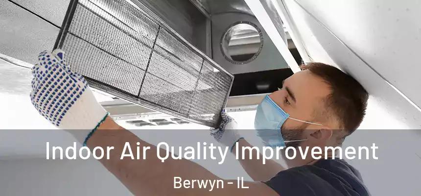  Indoor Air Quality Improvement Berwyn - IL