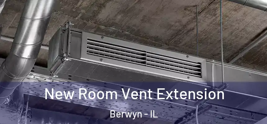  New Room Vent Extension Berwyn - IL