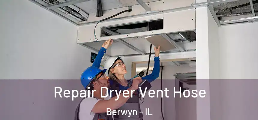  Repair Dryer Vent Hose Berwyn - IL
